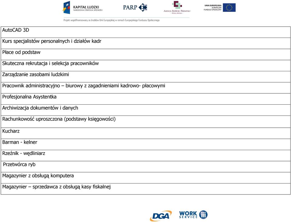 Profesjonalna Asystentka Archiwizacja dokumentów i danych Rachunkowość uproszczona (podstawy księgowości) Kucharz