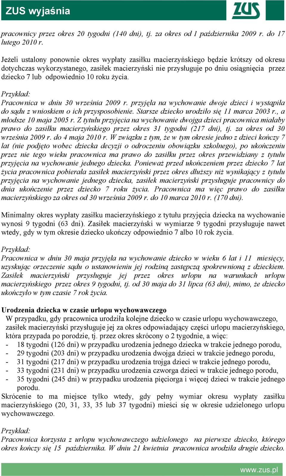 odpowiednio 10 roku życia. Pracownica w dniu 30 września 2009 r. przyjęła na wychowanie dwoje dzieci i wystąpiła do sądu z wnioskiem o ich przysposobienie.