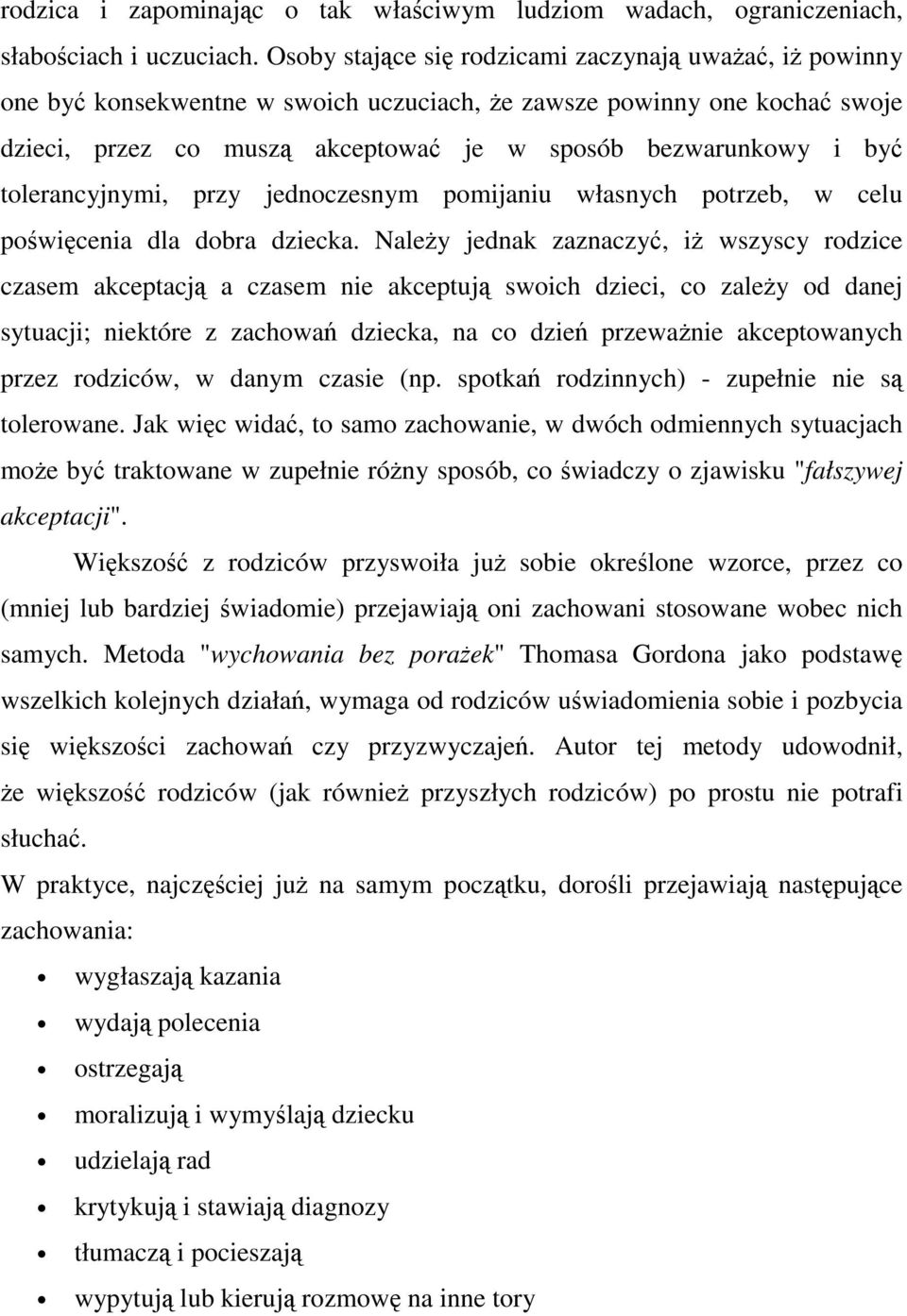 tolerancyjnymi, przy jednoczesnym pomijaniu własnych potrzeb, w celu powicenia dla dobra dziecka.