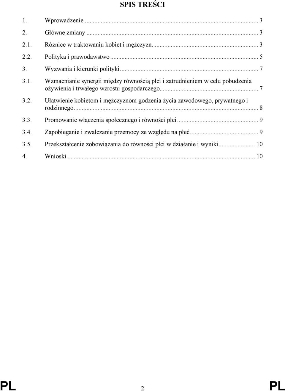 Wzmacnianie synergii między równością płci i zatrudnieniem w celu pobudzenia ożywienia i trwałego wzrostu gospodarczego... 7 3.2.