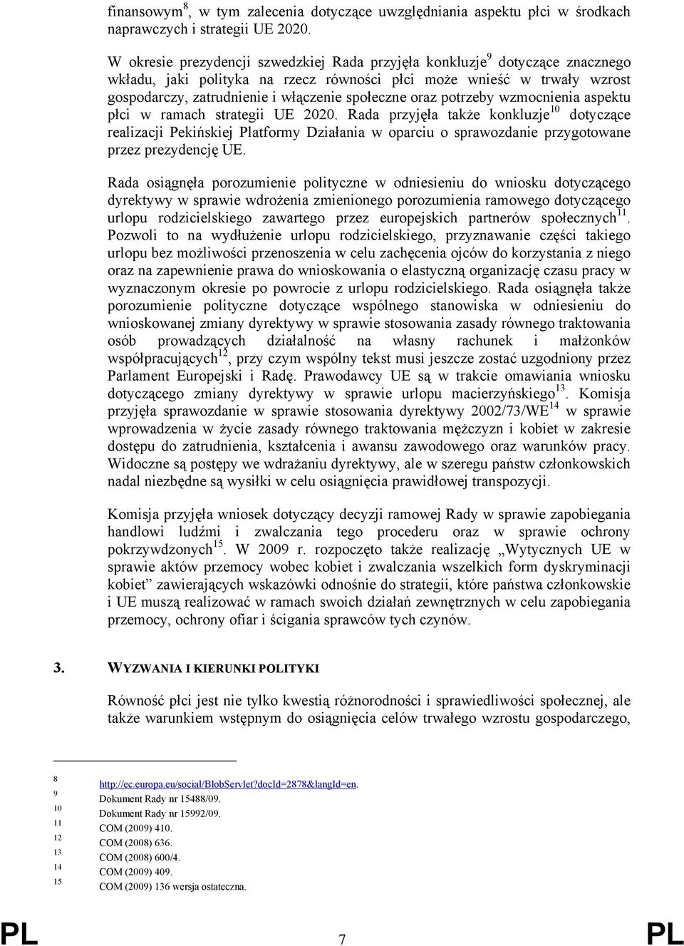 oraz potrzeby wzmocnienia aspektu płci w ramach strategii UE 2020.