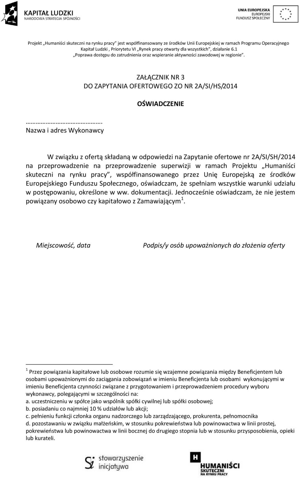 wszystkie warunki udziału w postępowaniu, określone w ww. dokumentacji. Jednocześnie oświadczam, że nie jestem powiązany osobowo czy kapitałowo z Zamawiającym.