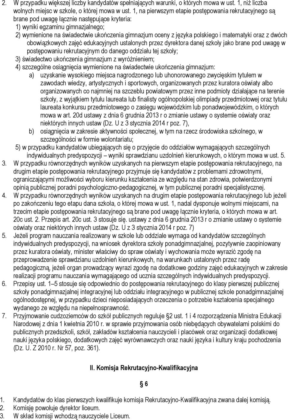 polskiego i matematyki oraz z dwóch obowiązkowych zajęć edukacyjnych ustalonych przez dyrektora danej szkoły jako brane pod uwagę w postępowaniu rekrutacyjnym do danego oddziału tej szkoły; 3)