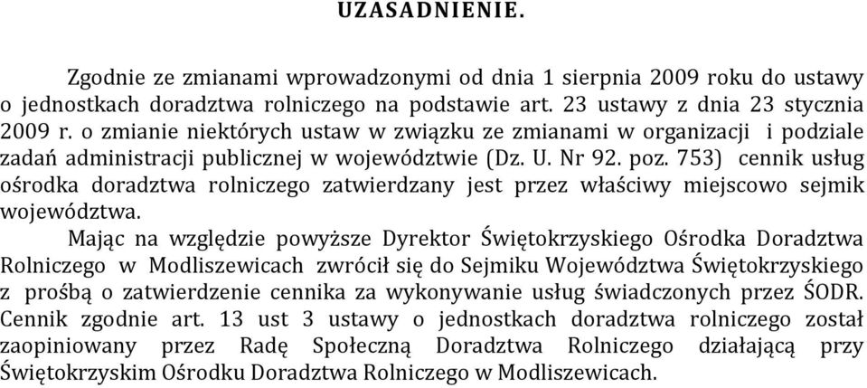 753) cennik usług ośrodka doradztwa rolniczego zatwierdzany jest przez właściwy miejscowo sejmik województwa.