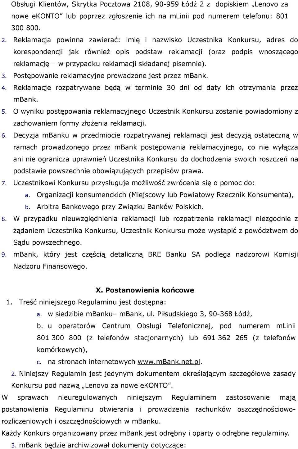 z dopiskiem Lenovo za nowe ekonto lub poprzez zgłoszenie ich na mlinii pod numerem telefonu: 801 300 800. 2.