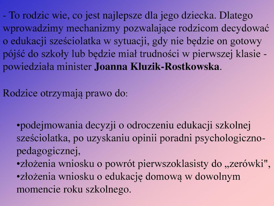 lub będzie miał trudności w pierwszej klasie - powiedziała minister Joanna Kluzik-Rostkowska.
