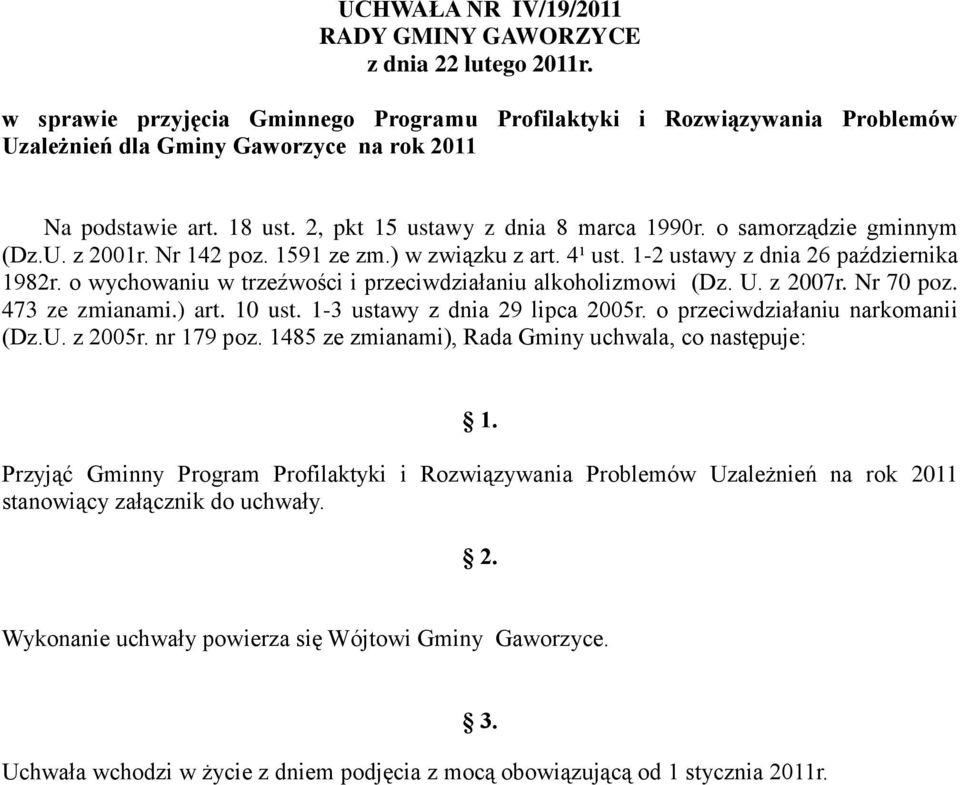 o samorządzie gminnym (Dz.U. z 2001r. Nr 142 poz. 1591 ze zm.) w związku z art. 4¹ ust. 1-2 ustawy z dnia 26 października 1982r. o wychowaniu w trzeźwości i przeciwdziałaniu alkoholizmowi (Dz. U.