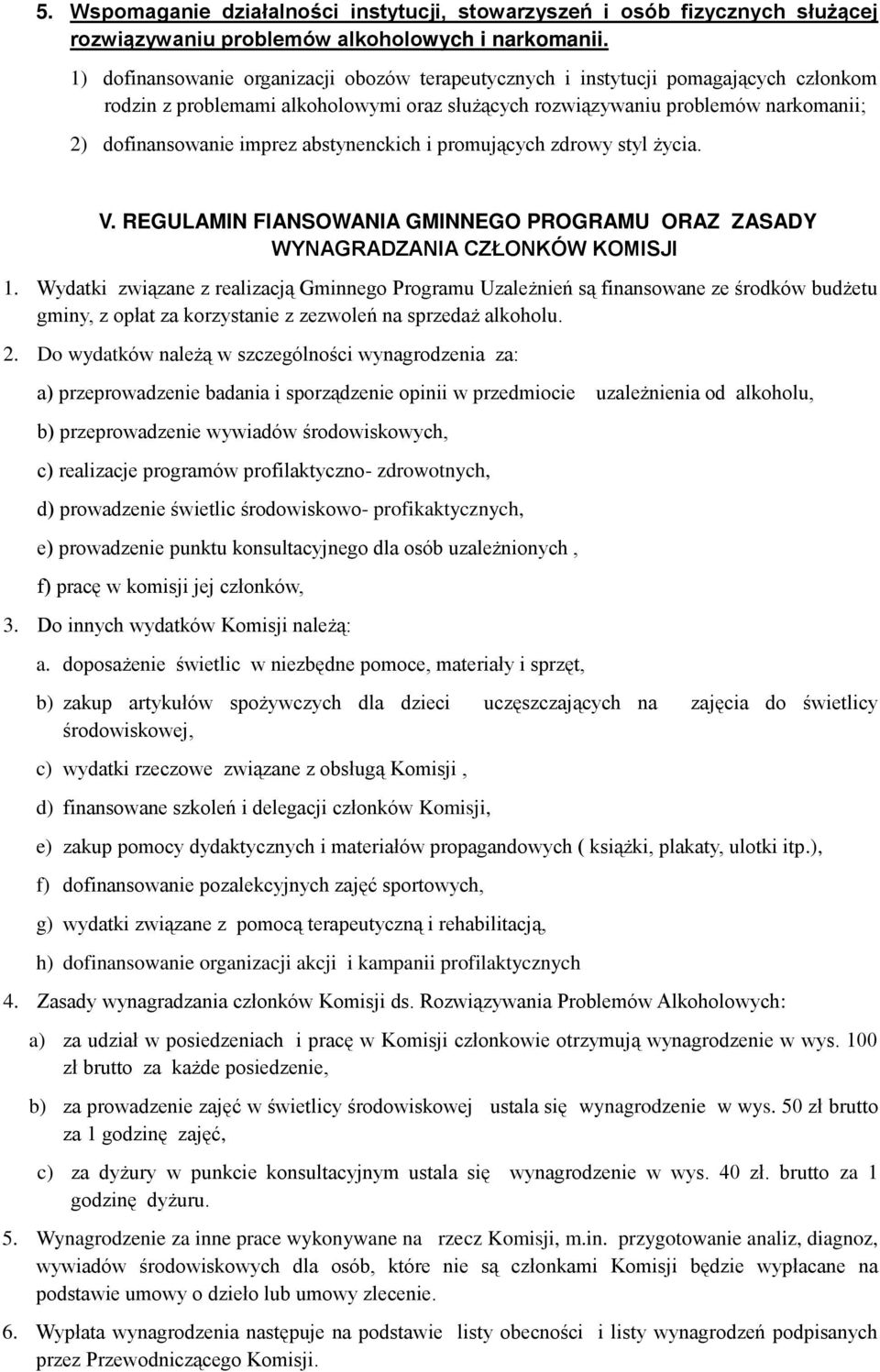 abstynenckich i promujących zdrowy styl życia. V. REGULAMIN FIANSOWANIA GMINNEGO PROGRAMU ORAZ ZASADY WYNAGRADZANIA CZŁONKÓW KOMISJI 1.