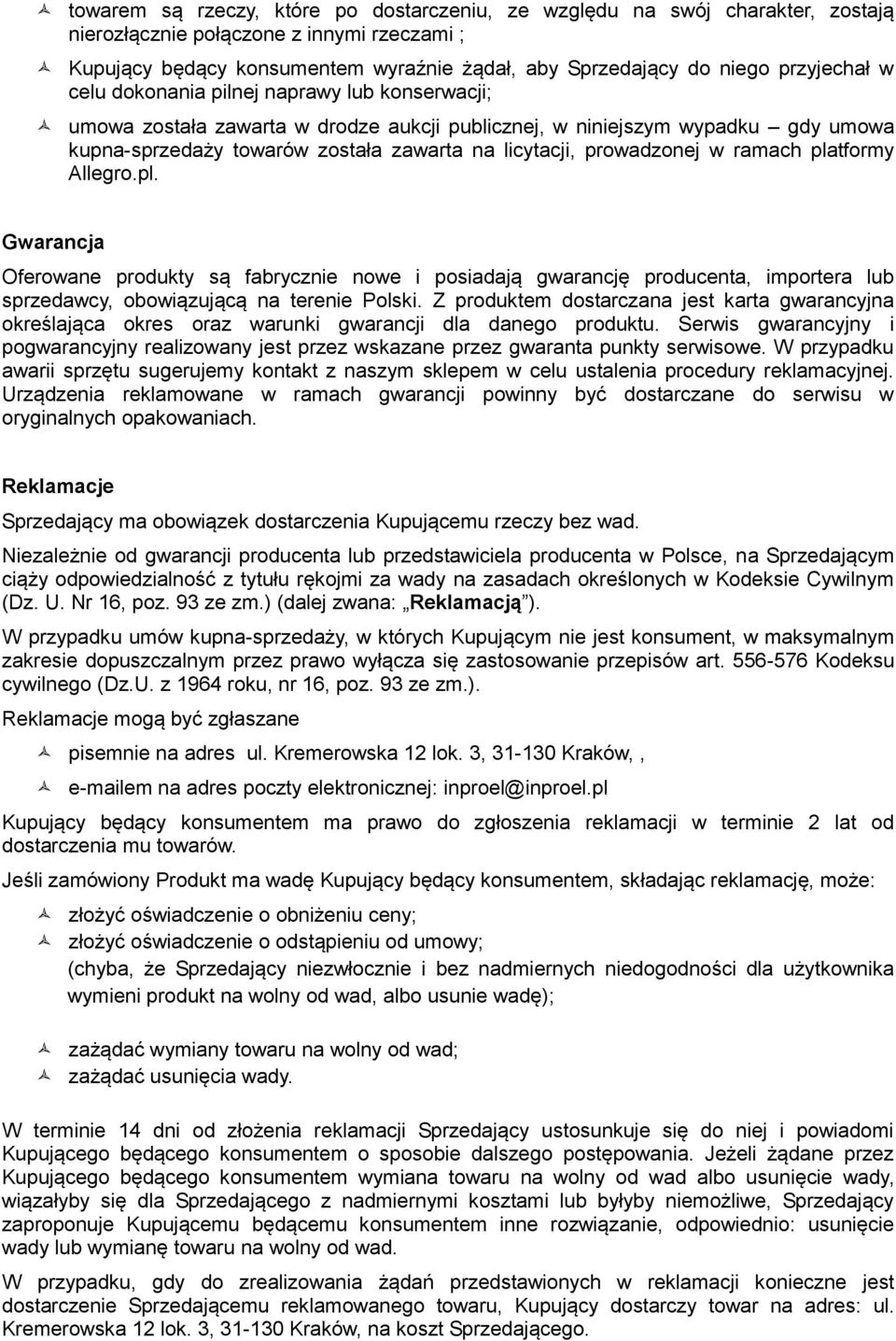 prowadzonej w ramach platformy Allegro.pl. Gwarancja Oferowane produkty są fabrycznie nowe i posiadają gwarancję producenta, importera lub sprzedawcy, obowiązującą na terenie Polski.