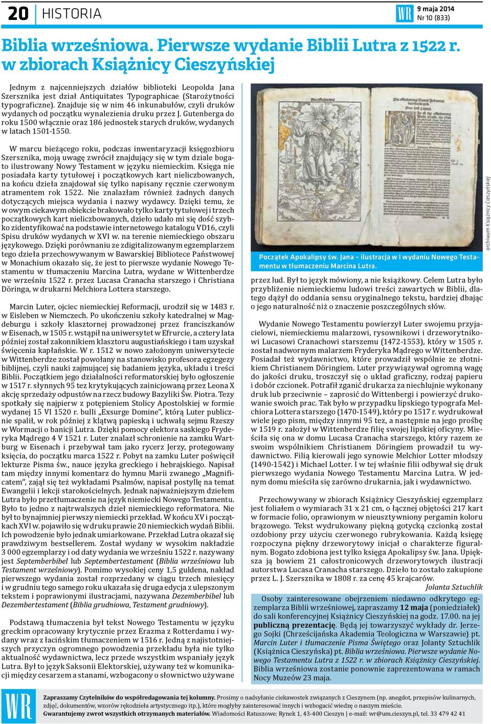 Znajduje się w nim 46 inkunabułów, czyli druków wydanych od początku wynalezienia druku przez J. Gutenberga do roku 1500 włącznie oraz 186 jednostek starych druków, wydanych w latach 1501-1550.