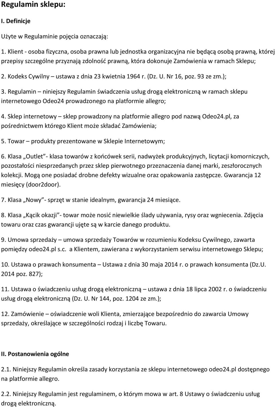 Kodeks Cywilny ustawa z dnia 23 kwietnia 1964 r. (Dz. U. Nr 16, poz. 93 ze zm.); 3.