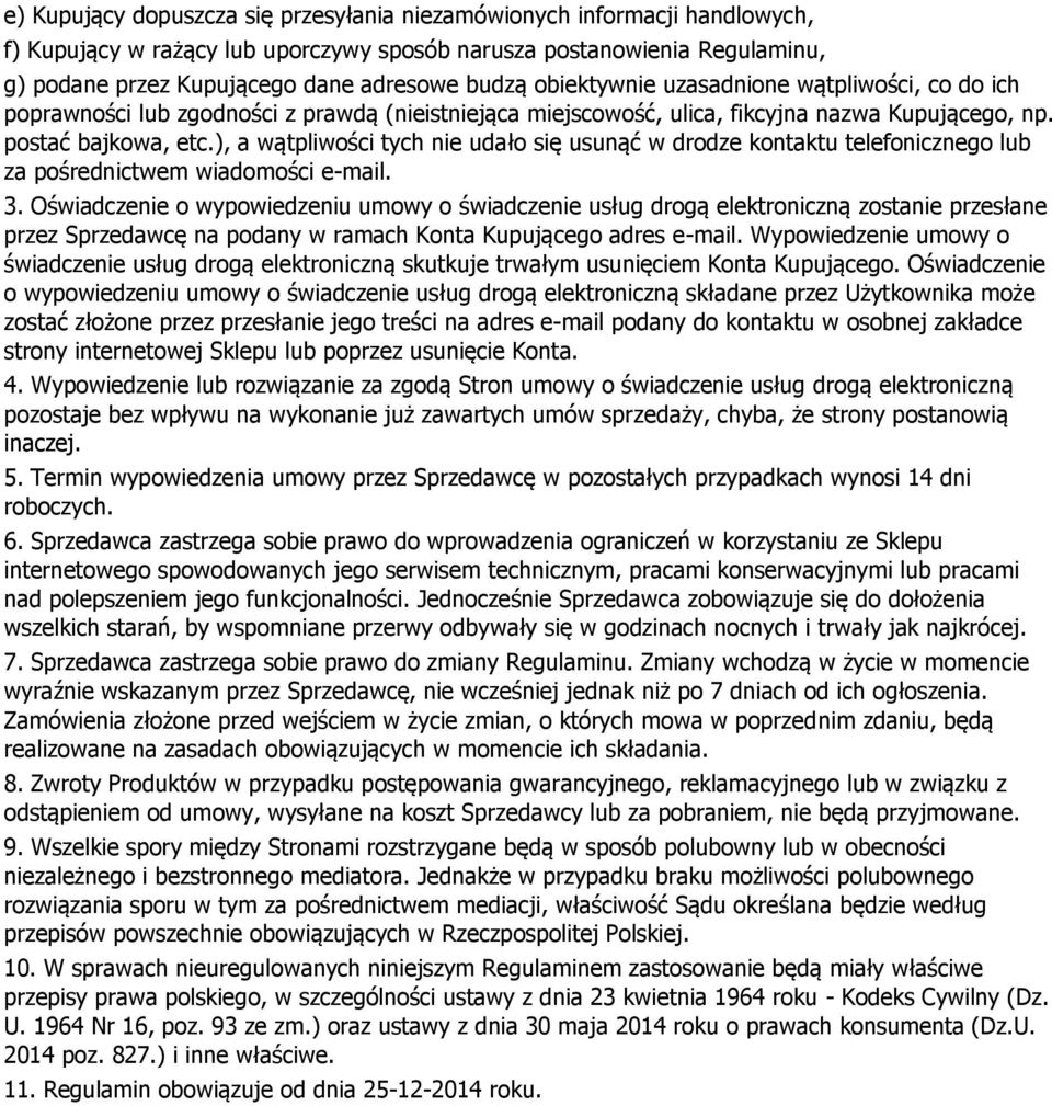 ), a wątpliwości tych nie udało się usunąć w drodze kontaktu telefonicznego lub za pośrednictwem wiadomości e-mail. 3.