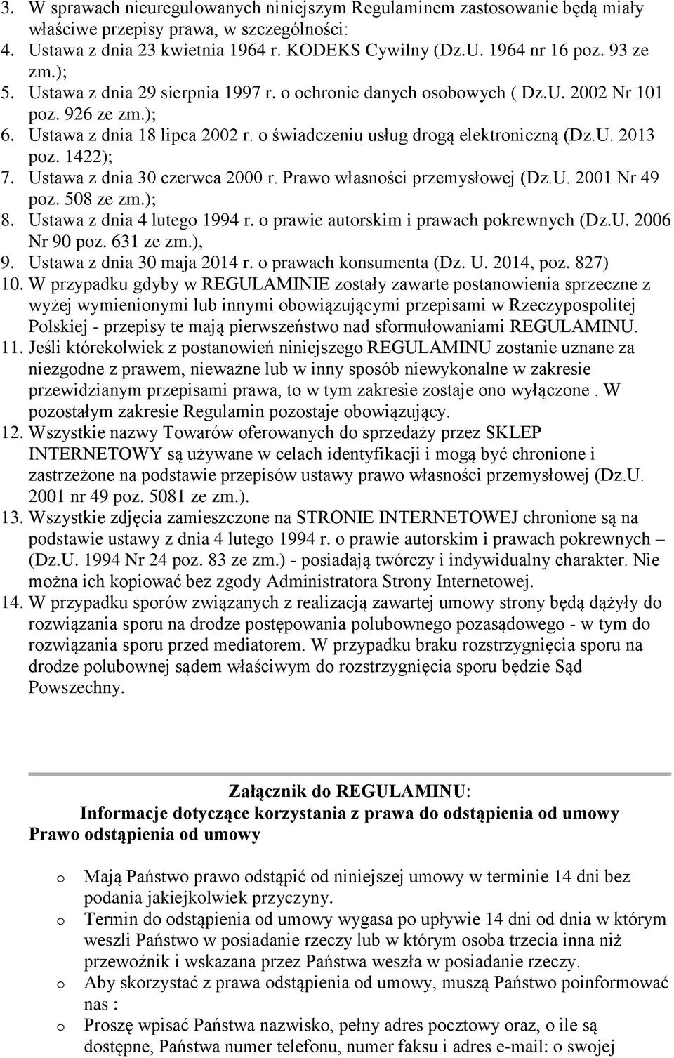 Ustawa z dnia 30 czerwca 2000 r. Praw własnści przemysłwej (Dz.U. 2001 Nr 49 pz. 508 ze zm.); 8. Ustawa z dnia 4 luteg 1994 r. prawie autrskim i prawach pkrewnych (Dz.U. 2006 Nr 90 pz. 631 ze zm.), 9.