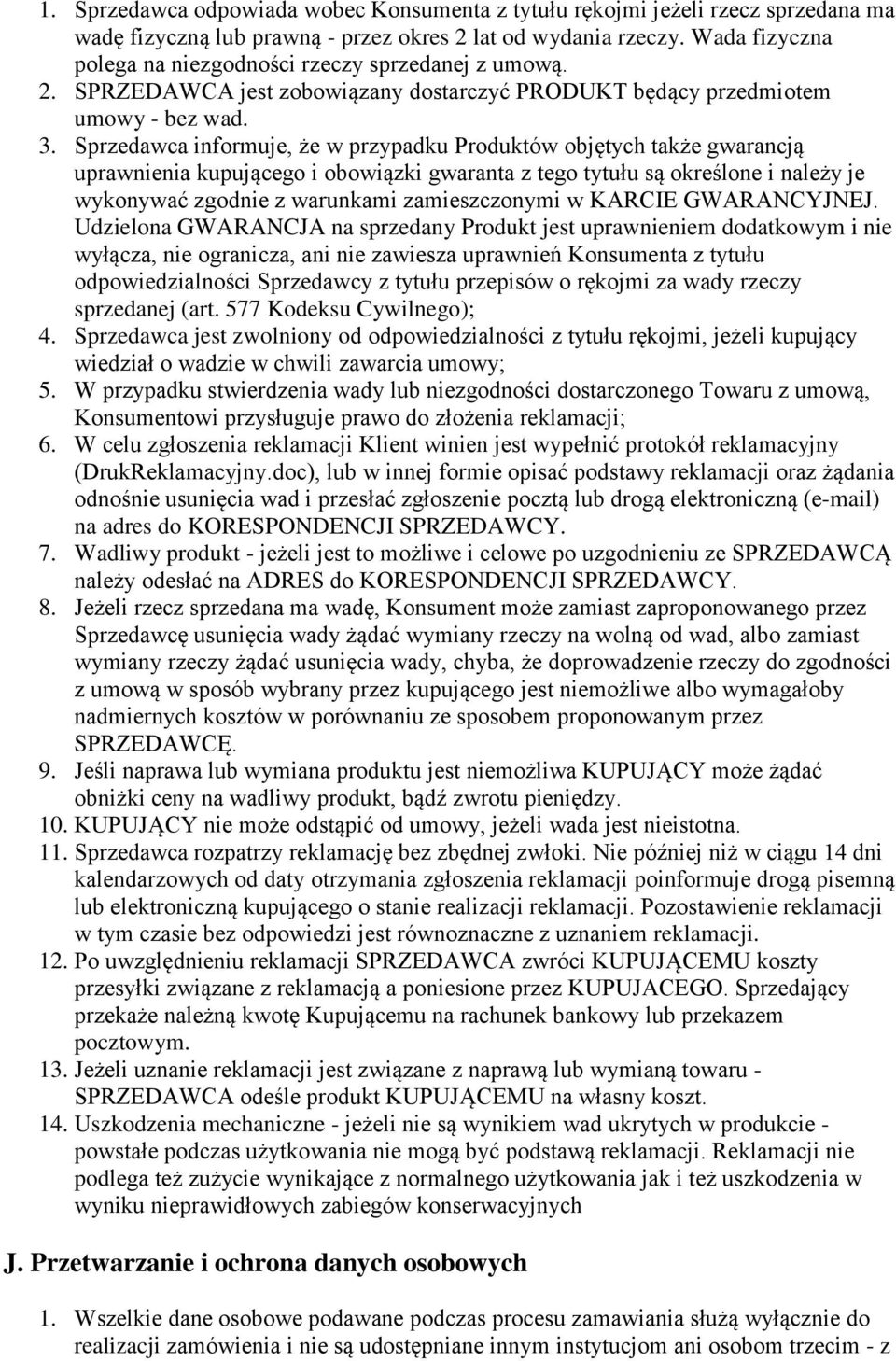 Sprzedawca infrmuje, że w przypadku Prduktów bjętych także gwarancją uprawnienia kupująceg i bwiązki gwaranta z teg tytułu są kreślne i należy je wyknywać zgdnie z warunkami zamieszcznymi w KARCIE