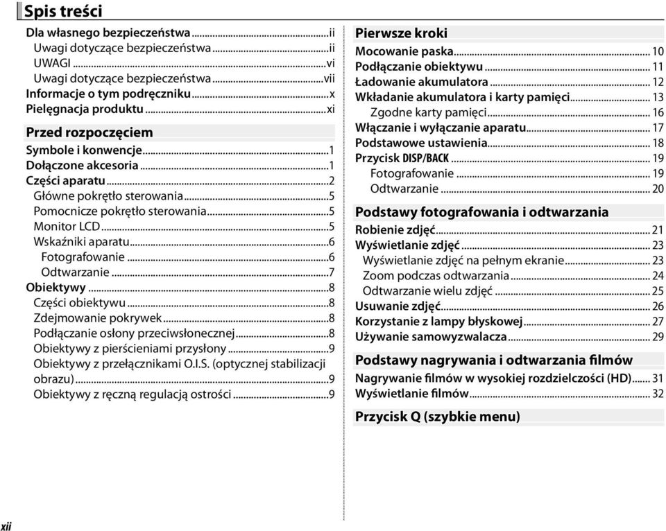 ..6 Fotografowanie...6 Odtwarzanie...7 Obiektywy...8 Części obiektywu...8 Zdejmowanie pokrywek...8 Podłączanie osłony przeciwsłonecznej...8 Obiektywy z pierścieniami przysłony.