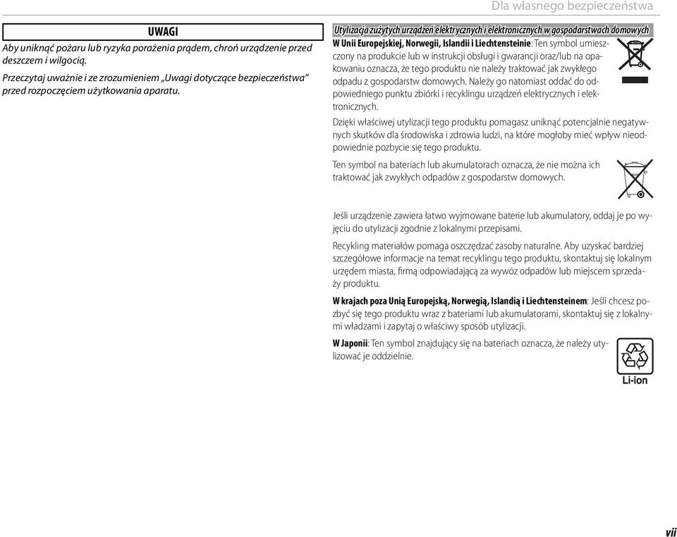 Utylizacja zużytych urządzeń elektrycznych i elektronicznych w gospodarstwach domowych W Unii Europejskiej, Norwegii, Islandii i Liechtensteinie: Ten symbol umieszczony na produkcie lub w instrukcji