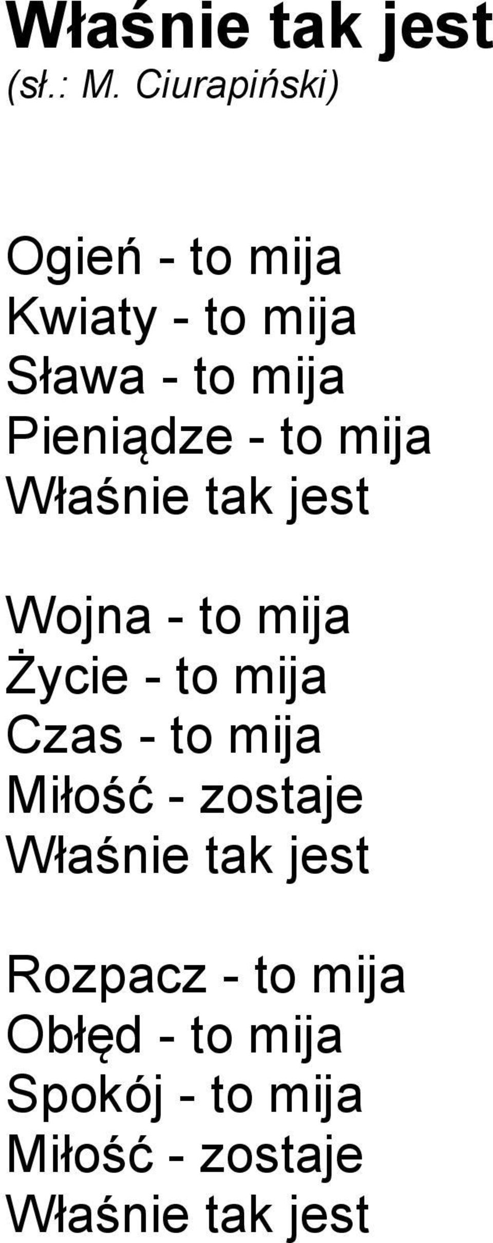 mija Czas - to mija Miłość - zostaje Właśnie tak jest Rozpacz - to