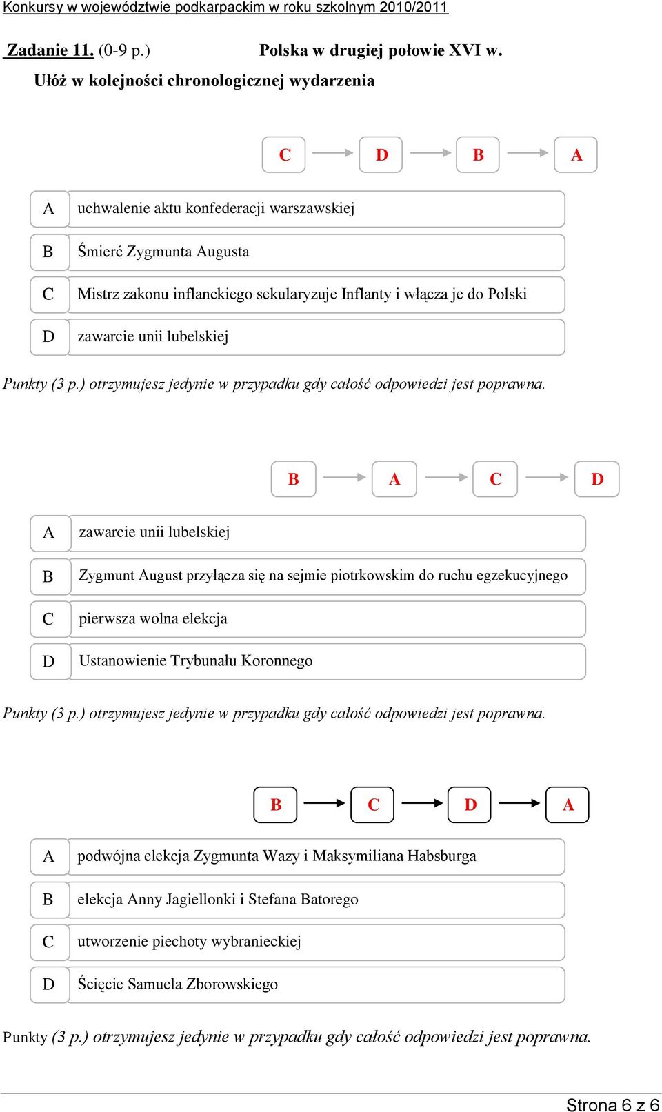 piotrkowskim do ruchu egzekucyjnego pierwsza wolna elekcja Ustanowienie Trybunału Koronnego Punkty (3 p) otrzymujesz jedynie w przypadku gdy całość odpowiedzi jest poprawna podwójna elekcja Zygmunta