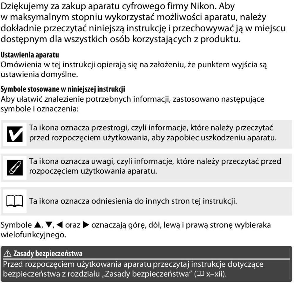 Ustawienia aparatu Omówienia w tej instrukcji opierają się na założeniu, że punktem wyjścia są ustawienia domyślne.