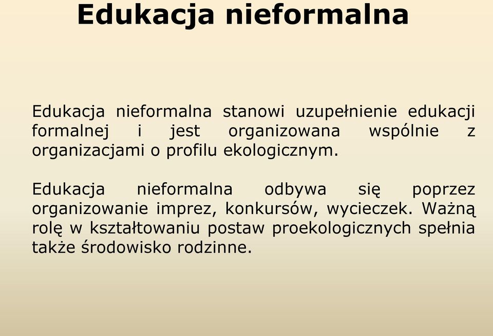 Edukacja nieformalna odbywa się poprzez organizowanie imprez, konkursów,