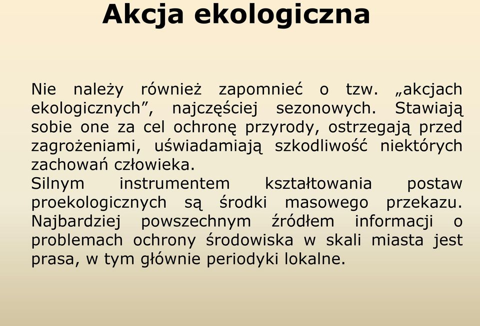 zachowań człowieka. Silnym instrumentem kształtowania postaw proekologicznych są środki masowego przekazu.