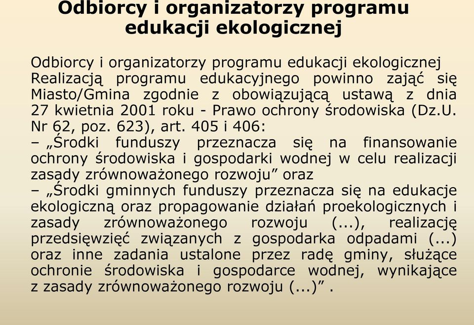 405 i 406: Środki funduszy przeznacza się na finansowanie ochrony środowiska i gospodarki wodnej w celu realizacji zasady zrównoważonego rozwoju oraz Środki gminnych funduszy przeznacza się na