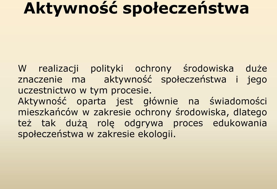 Aktywność oparta jest głównie na świadomości mieszkańców w zakresie ochrony