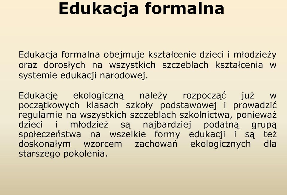 Edukację ekologiczną należy rozpocząć już w początkowych klasach szkoły podstawowej i prowadzić regularnie na