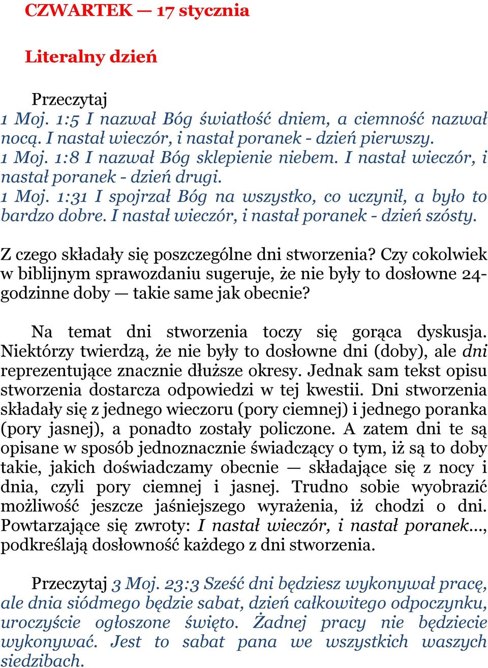 Z czego składały się poszczególne dni stworzenia? Czy cokolwiek w biblijnym sprawozdaniu sugeruje, że nie były to dosłowne 24- godzinne doby takie same jak obecnie?