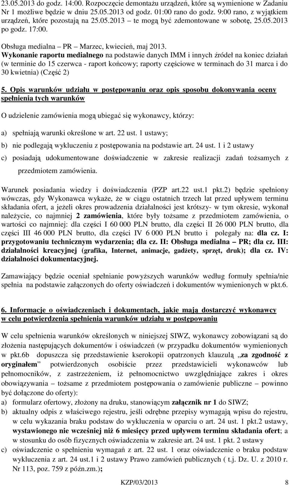 Wykonanie raportu medialnego na podstawie danych IMM i innych źródeł na koniec działań (w terminie do 5 czerwca - raport końcowy; raporty częściowe w terminach do 3 marca i do 30 kwietnia) (Część 2)