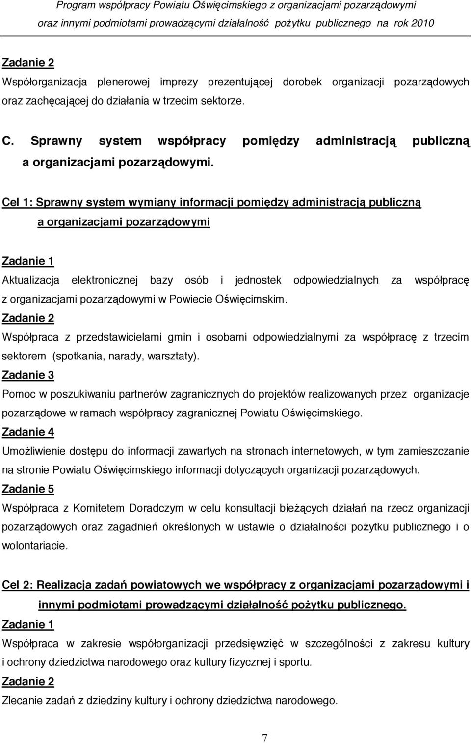 Cel 1: Sprawny system wymiany informacji pomi dzy administracj publiczn a organizacjami pozarz dowymi Zadanie 1 Aktualizacja elektronicznej bazy osób i jednostek odpowiedzialnych za współprac z