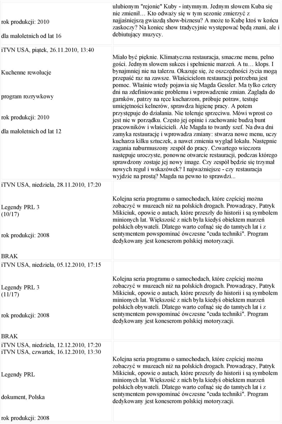 Na koniec show tradycyjnie występować będą znani, ale i debiutujący muzycy. Miało być pięknie. Klimatyczna restauracja, smaczne menu, pełno gości. Jednym słowem sukces i spełnienie marzeń. A tu klops.