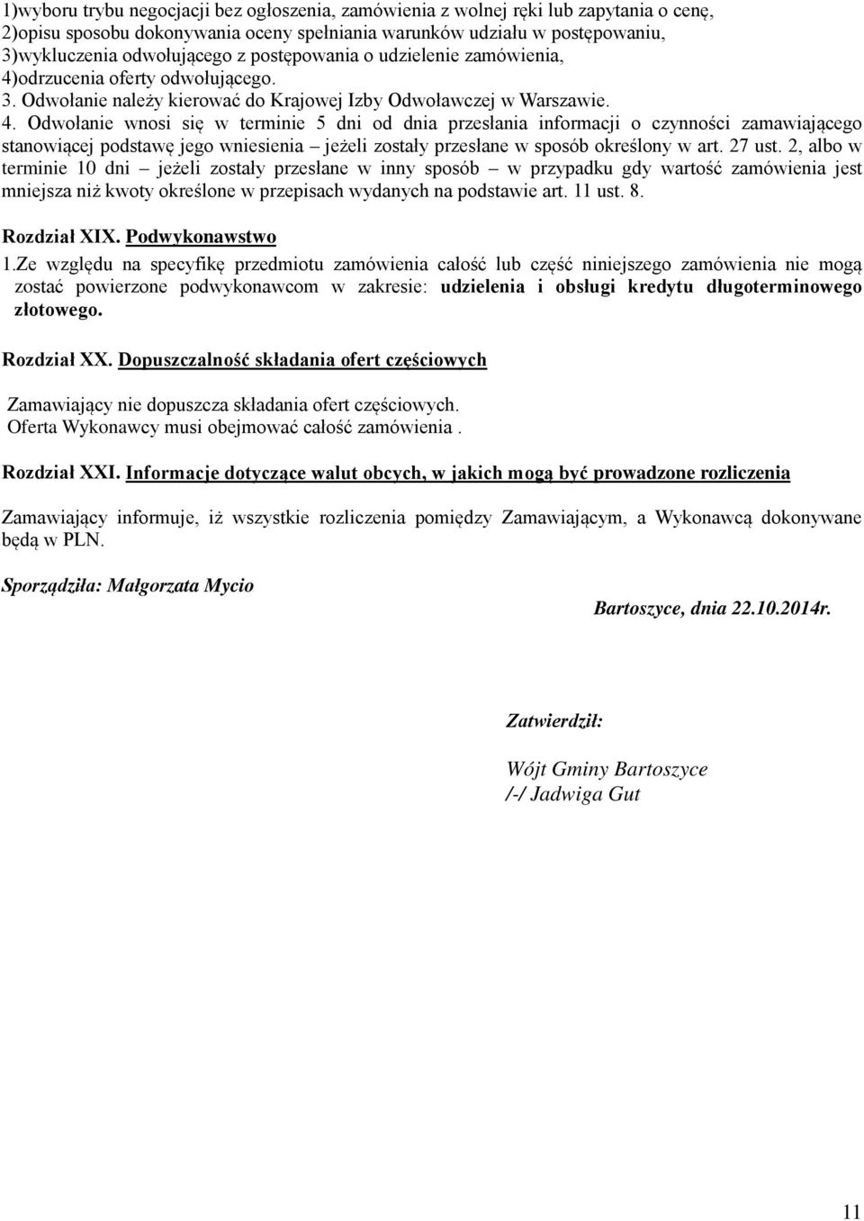 odrzucenia oferty odwołującego. 3. Odwołanie należy kierować do Krajowej Izby Odwoławczej w Warszawie. 4.