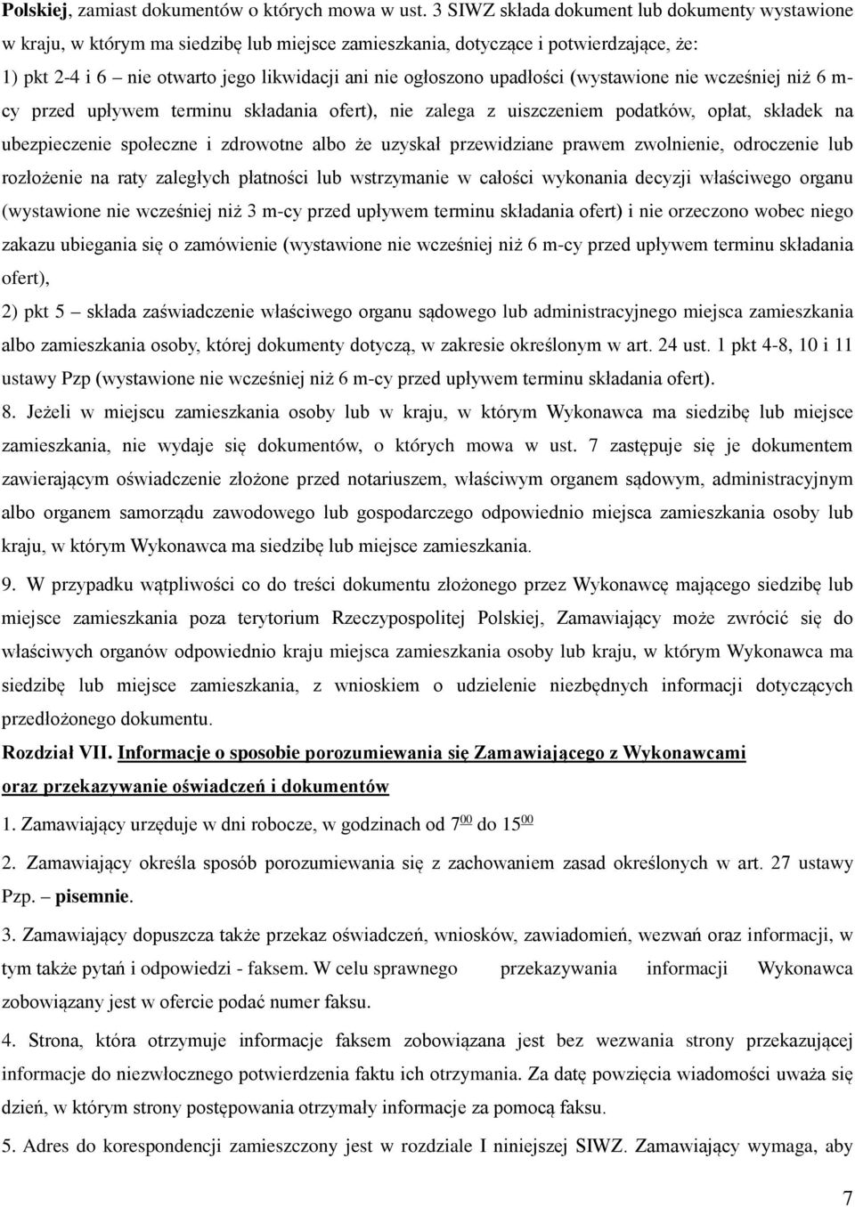 upadłości (wystawione nie wcześniej niż 6 m- cy przed upływem terminu składania ofert), nie zalega z uiszczeniem podatków, opłat, składek na ubezpieczenie społeczne i zdrowotne albo że uzyskał