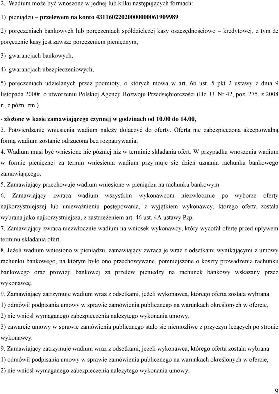 których mowa w art. 6b ust. 5 pkt 2 ustawy z dnia 9 listopada 2000r. o utworzeniu Polskiej Agencji Rozwoju Przedsiębiorczości (Dz. U. Nr 42, poz. 275, z 2008 r., z późn. zm.