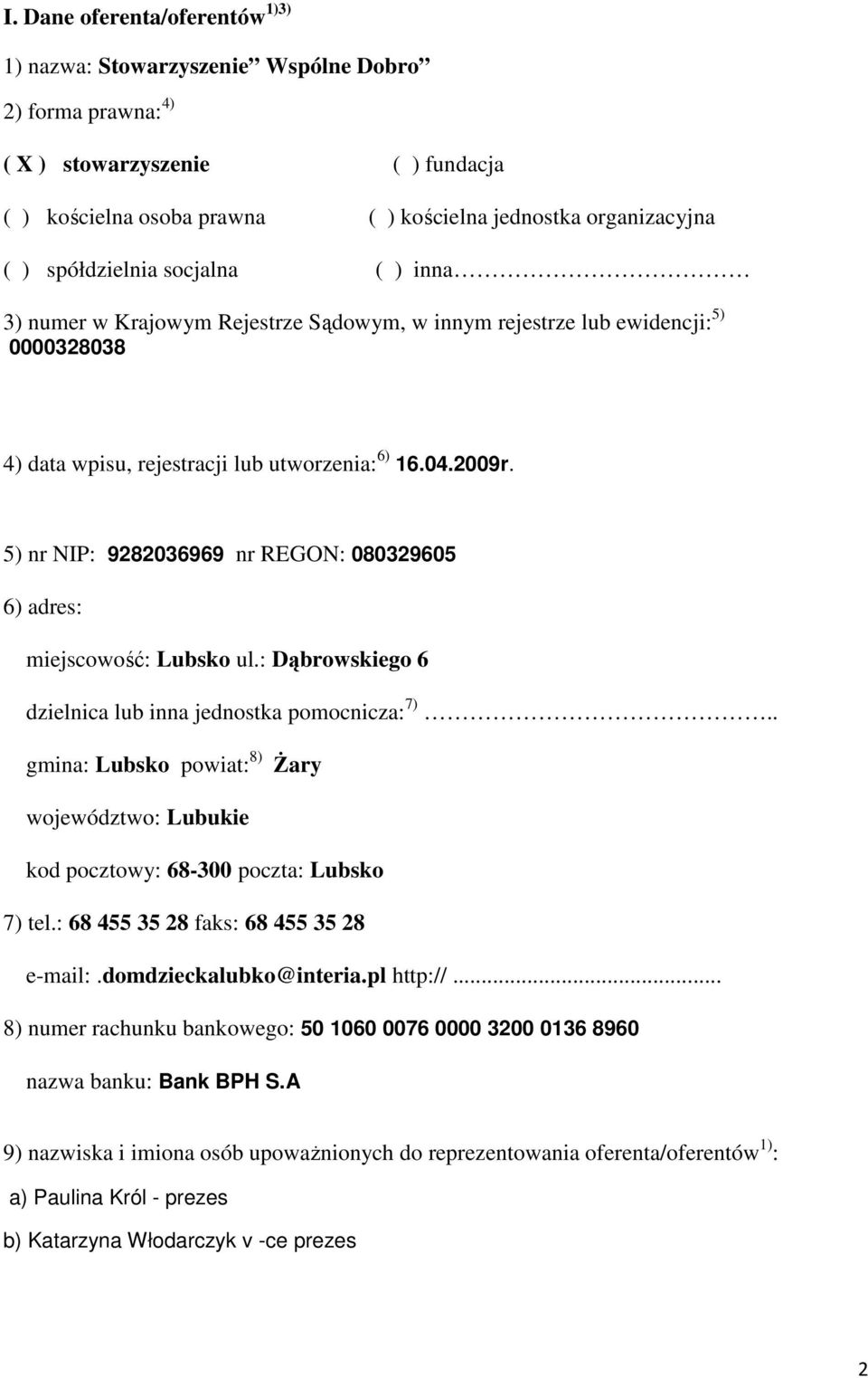 5) nr NIP: 9282036969 nr REGON: 080329605 6) adres: miejscowość: Lubsko ul.: Dąbrowskiego 6 dzielnica lub inna jednostka pomocnicza: 7).