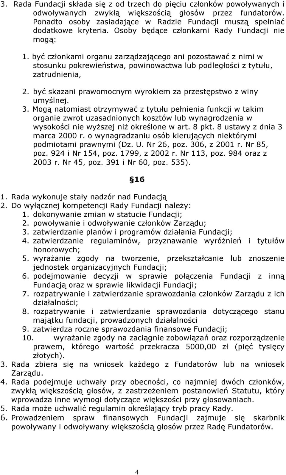 być członkami organu zarządzającego ani pozostawać z nimi w stosunku pokrewieństwa, powinowactwa lub podległości z tytułu, zatrudnienia, 2.