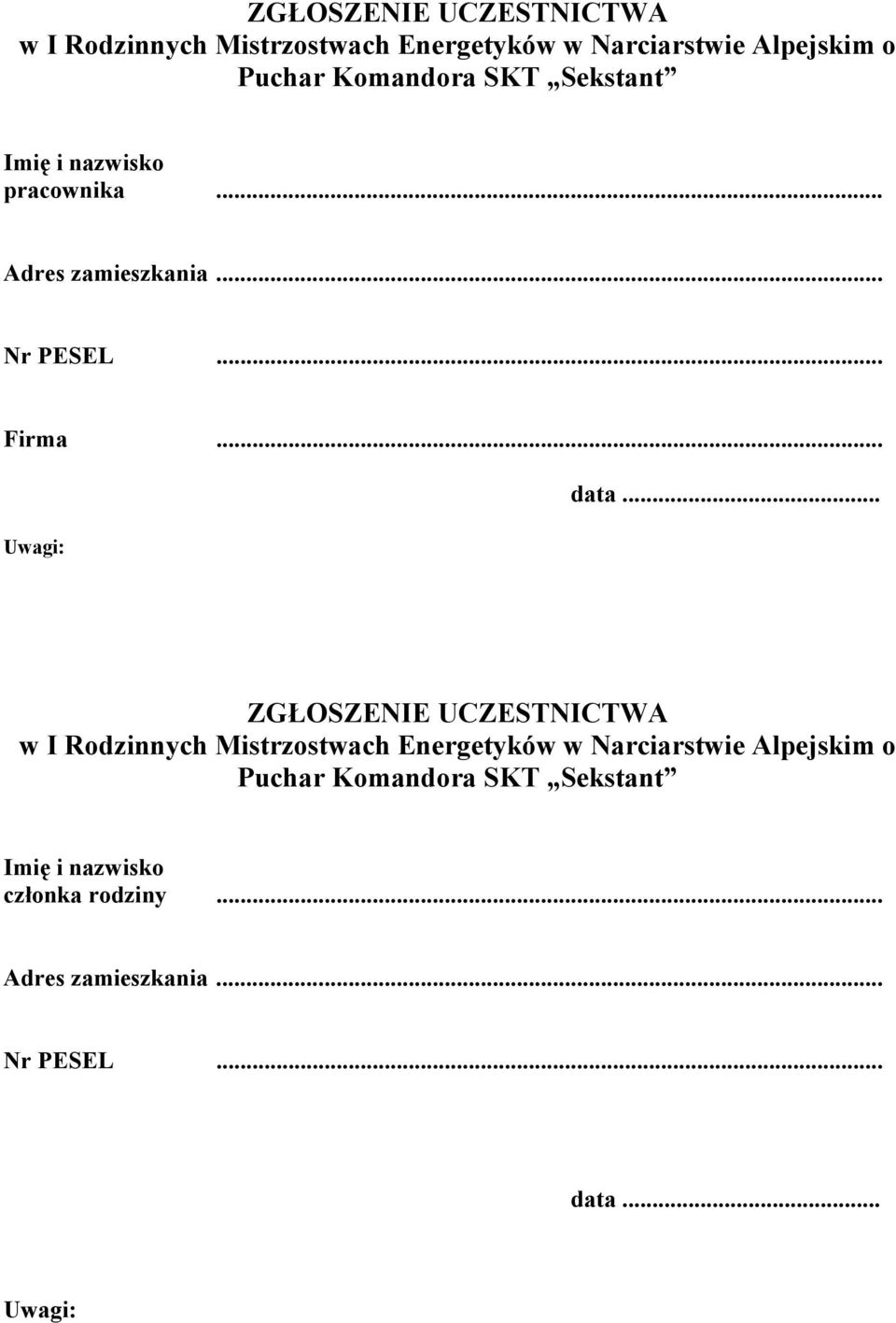 .. Uwagi: data...  Komandora SKT Sekstant Imię i nazwisko członka rodziny... Adres zamieszkania.