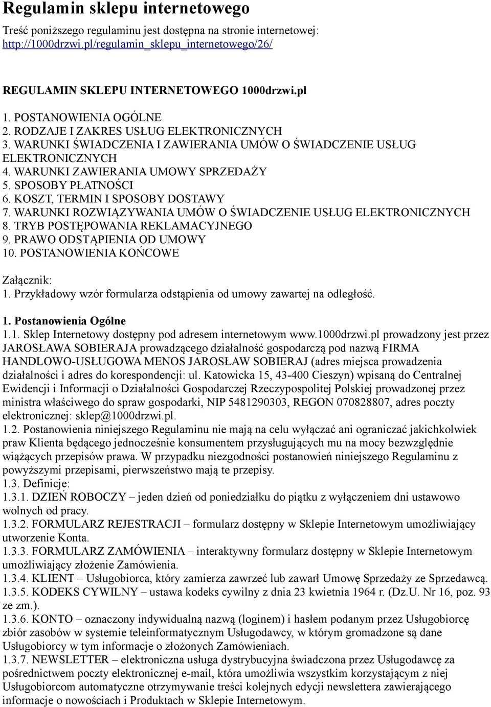 SPOSOBY PŁATNOŚCI 6. KOSZT, TERMIN I SPOSOBY DOSTAWY 7. WARUNKI ROZWIĄZYWANIA UMÓW O ŚWIADCZENIE USŁUG ELEKTRONICZNYCH 8. TRYB POSTĘPOWANIA REKLAMACYJNEGO 9. PRAWO ODSTĄPIENIA OD UMOWY 10.