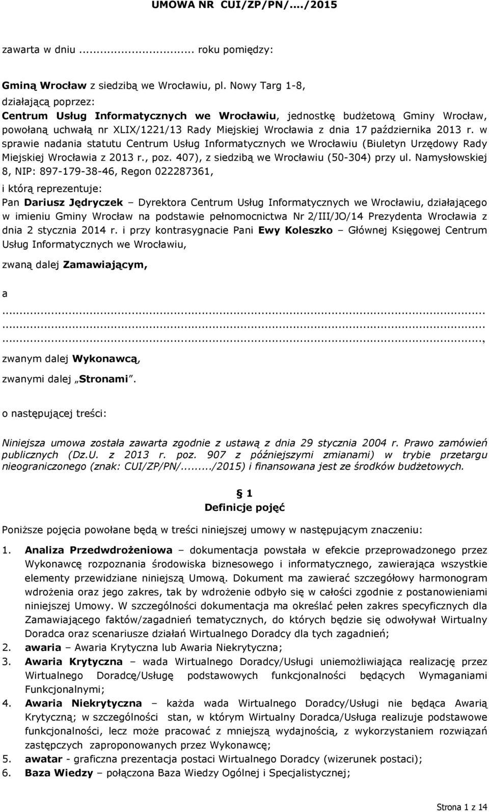 r. w sprawie nadania statutu Centrum Usług Informatycznych we Wrocławiu (Biuletyn Urzędowy Rady Miejskiej Wrocławia z 2013 r., poz. 407), z siedzibą we Wrocławiu (50-304) przy ul.