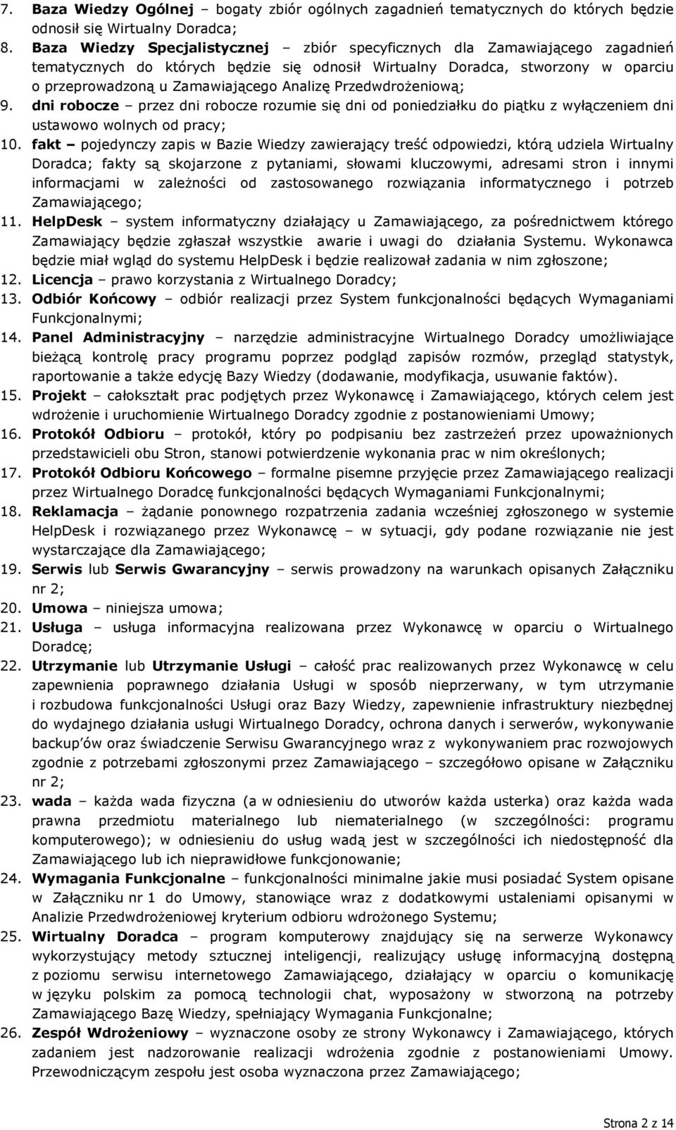 Przedwdrożeniową; 9. dni robocze przez dni robocze rozumie się dni od poniedziałku do piątku z wyłączeniem dni ustawowo wolnych od pracy; 10.