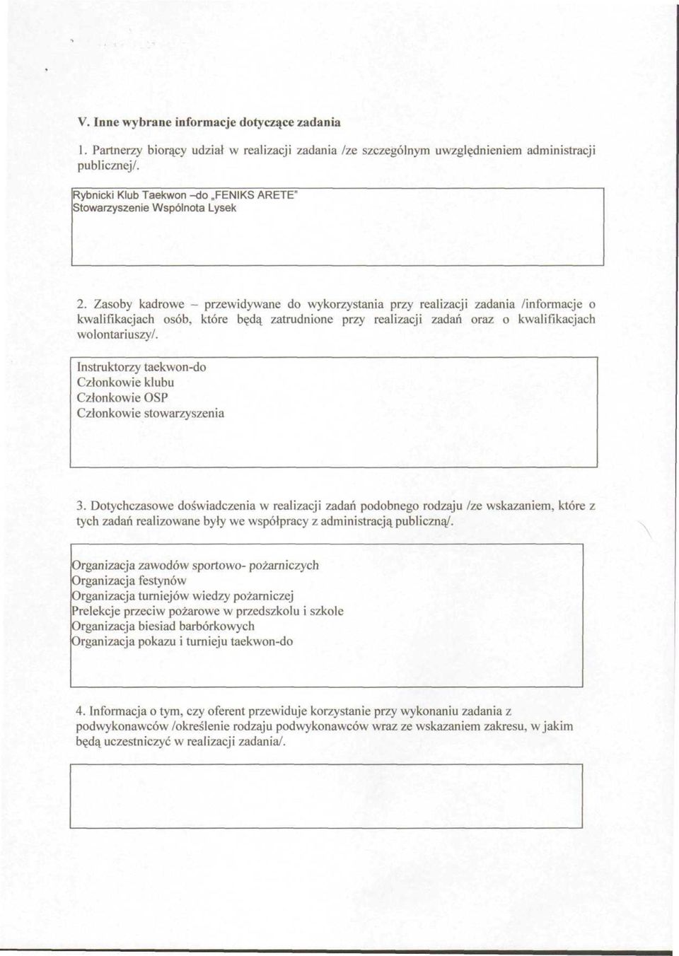 Zasoby kadrowe - przewidywane do wykorzystania przy realizacji zadania /informacje o kwalifikacjach osób, które będą zatrudnione przy realizacji zadań oraz o kwalifikacjach wolontariuszy/.