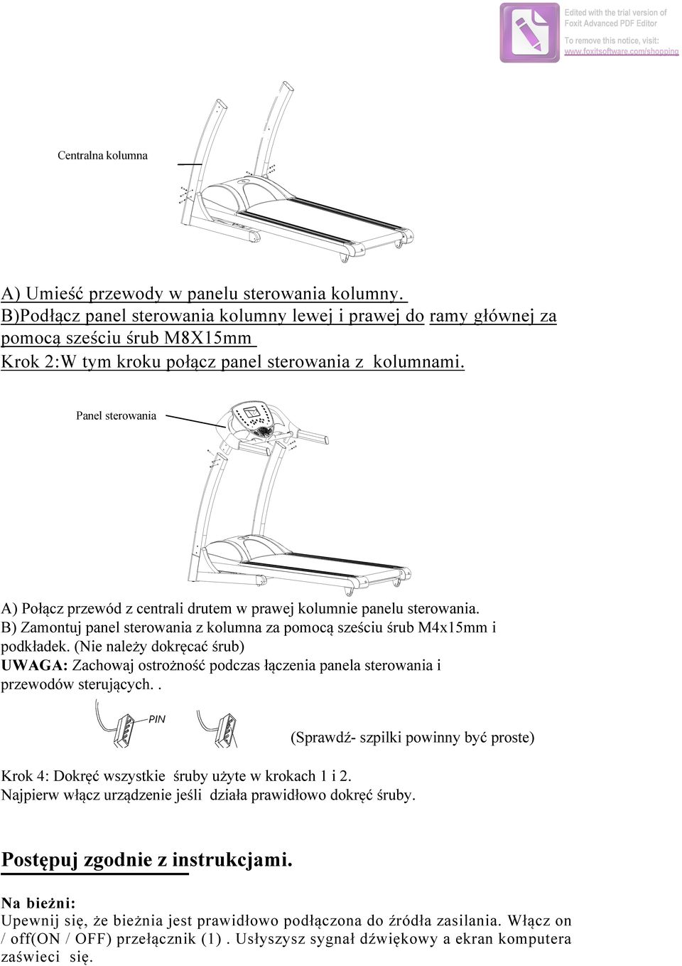 Panel sterowania A) Połącz przewód z centrali drutem w prawej kolumnie panelu sterowania. B) Zamontuj panel sterowania z kolumna za pomocą sześciu śrub M4x15mm i podkładek.