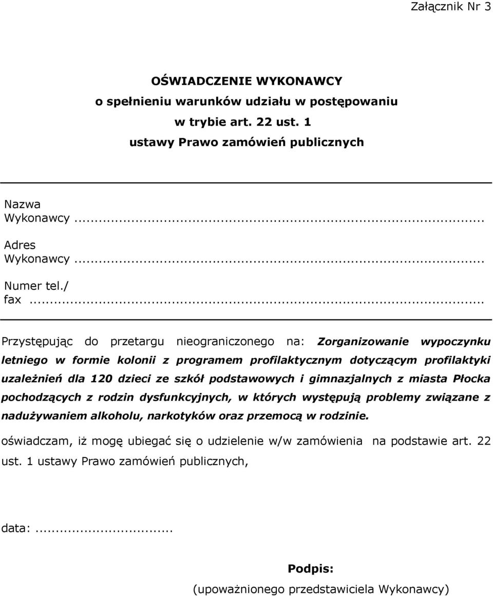 .. Przystępując do przetargu nieograniczonego na: Zorganizowanie wypoczynku letniego w formie kolonii z programem profilaktycznym dotyczącym profilaktyki uzależnień dla 120 dzieci ze