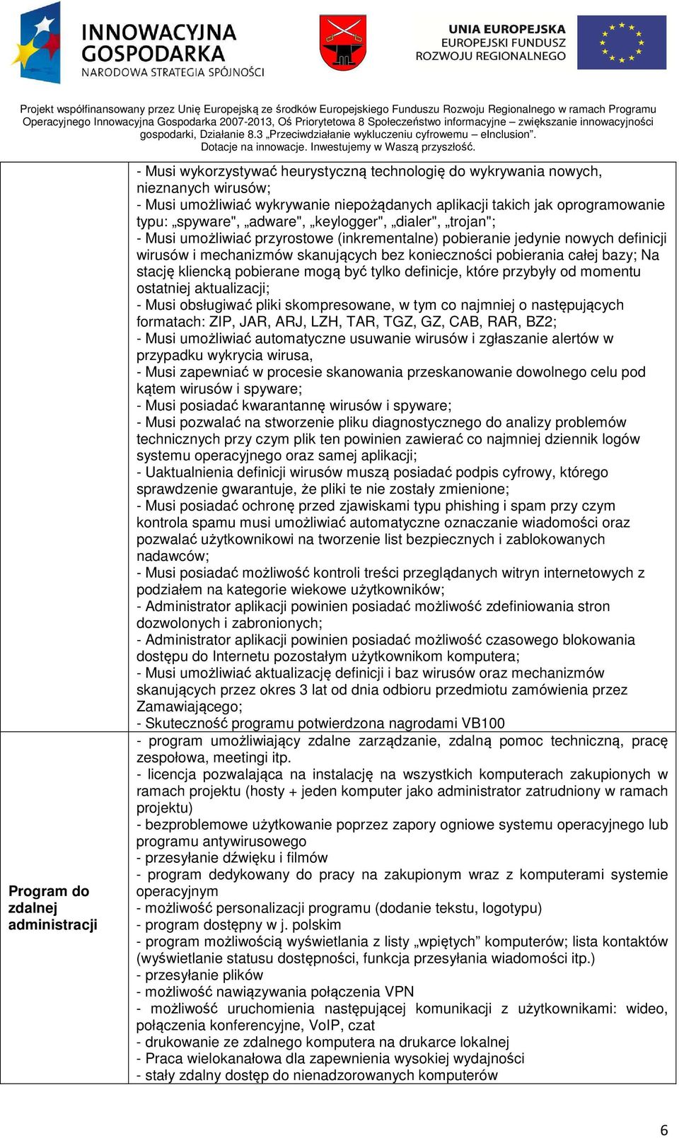 całej bazy; Na stację kliencką pobierane mogą być tylko definicje, które przybyły od momentu ostatniej aktualizacji; - Musi obsługiwać pliki skompresowane, w tym co najmniej o następujących