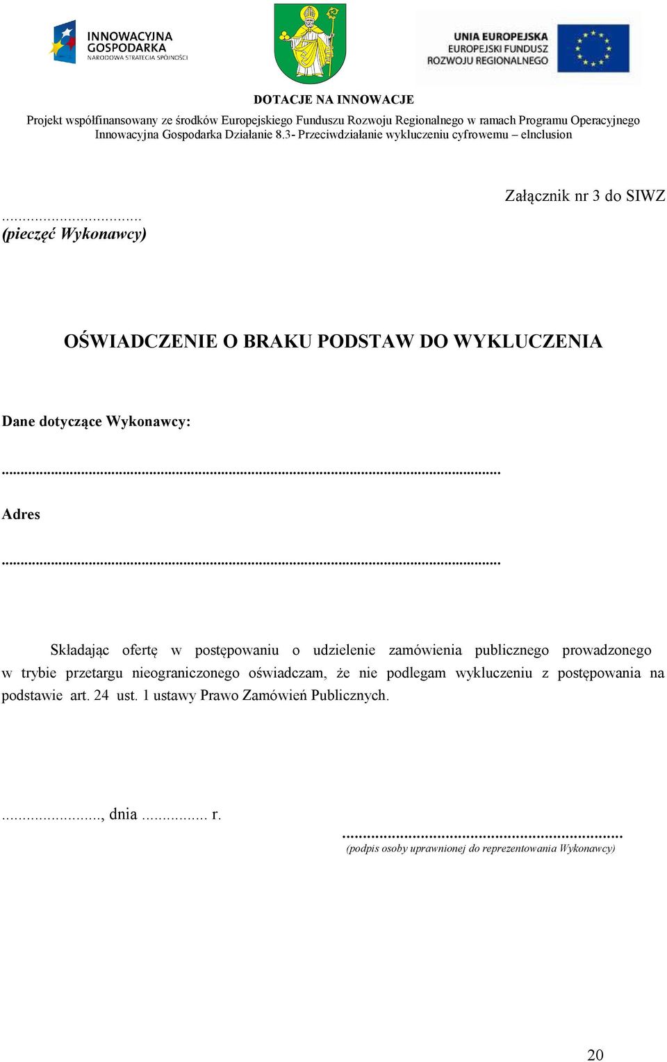 .. Składając ofertę w postępowaniu o udzielenie zamówienia publicznego prowadzonego w trybie przetargu