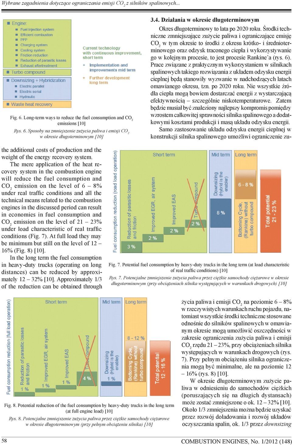 Sposoby na zmniejszenie zużycia paliwa i emisji CO2 w okresie długoterminowym [10] the additional costs of production and the weight of the energy recovery system.