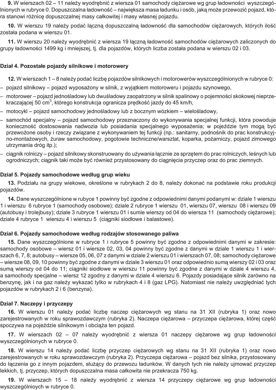 W wierszu 19 nale y podaæ ³¹czn¹ dopuszczaln¹ ³adownoœæ dla samochodów ciê arowych, których iloœæ zosta³a podana w wierszu 01. 11.