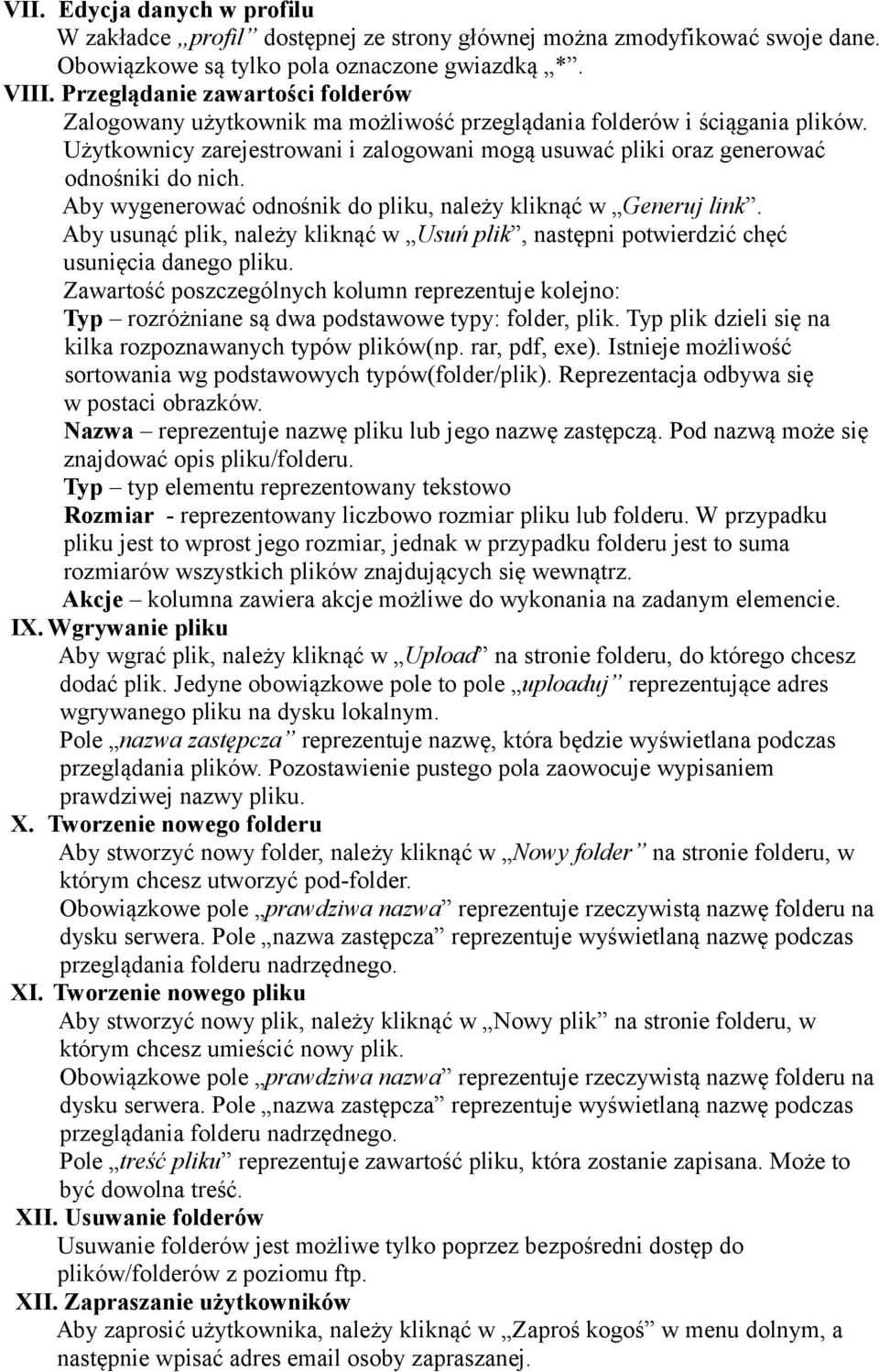 Użytkownicy zarejestrowani i zalogowani mogą usuwać pliki oraz generować odnośniki do nich. Aby wygenerować odnośnik do pliku, należy kliknąć w Generuj link.