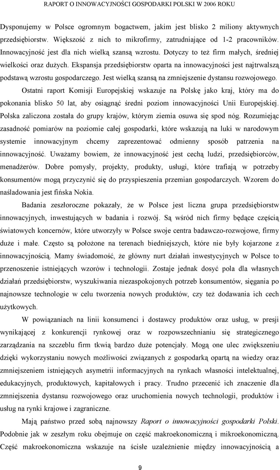 Ekspansja przedsiębiorstw oparta na innowacyjności jest najtrwalszą podstawą wzrostu gospodarczego. Jest wielką szansą na zmniejszenie dystansu rozwojowego.